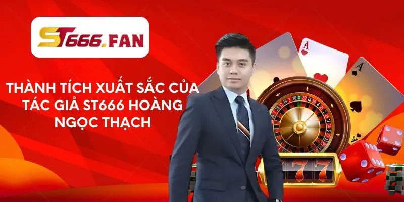 thanh-tich-xuat-sac-cua-tac-gia-st666-hoang-ngoc-thach