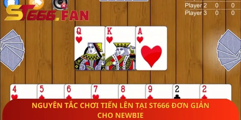 nguyen-tac-choi-tien-len-tai-st666-don-gian-cho-newbie