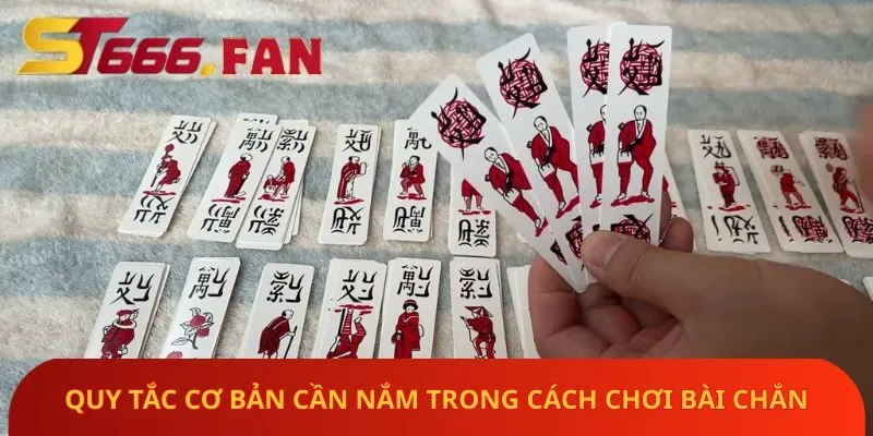 quy-tac-co-ban-can-nam-trong-cach-choi-bai-chan